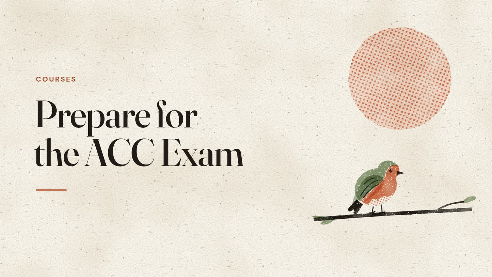 Prepare for the ACC Exam, with a printed robin resting on a sprig under a halftone sun